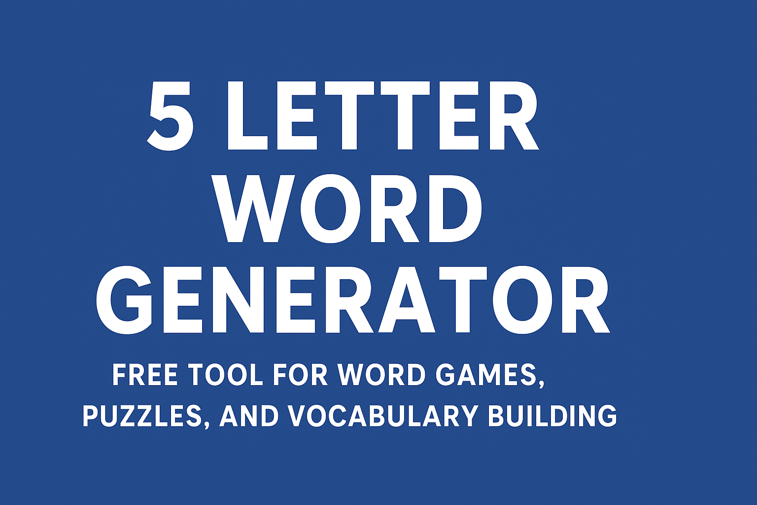 5 Letter Word Generator – Free Word Games and Vocabulary Building
